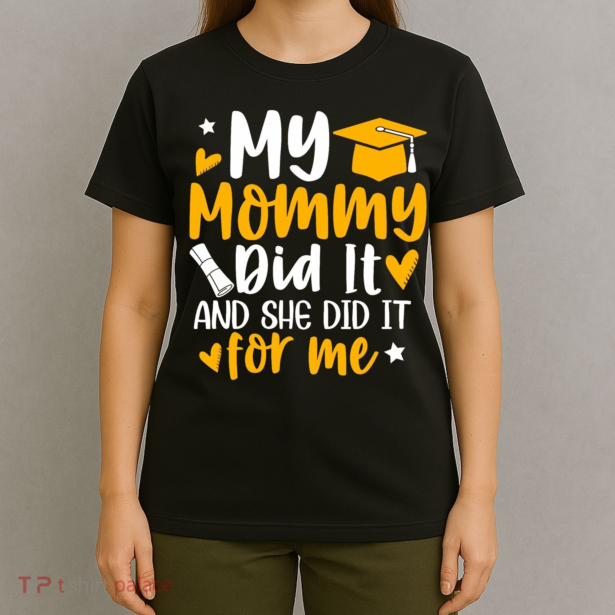 My Mommy Did It Graduation Graduated Mom Proud Children T-Shirt