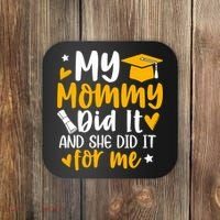 My Mommy Did It Graduation Graduated Mom Proud Children Coaster thumb 0