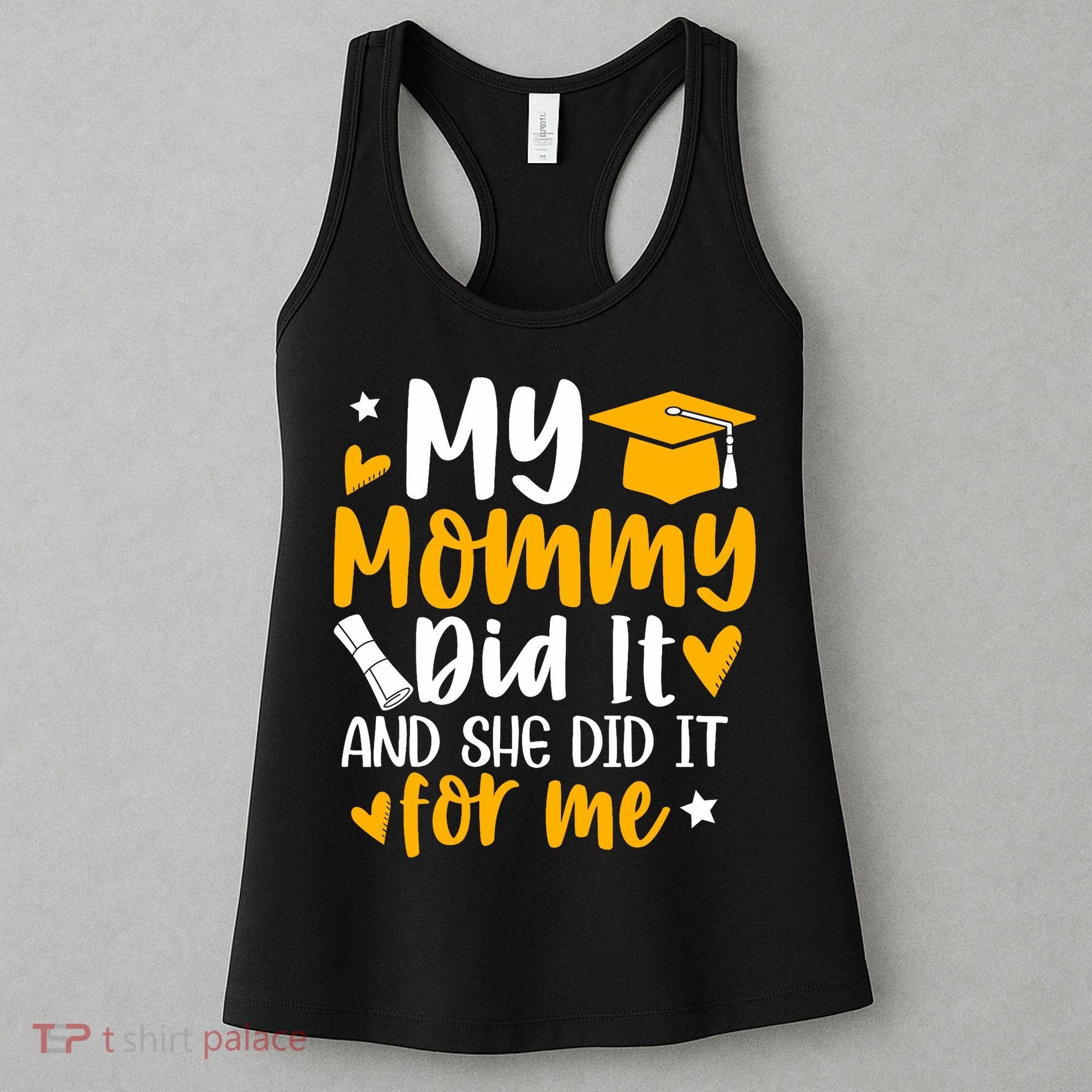 My Mommy Did It Graduation Graduated Mom Proud Children Women's Tank Top