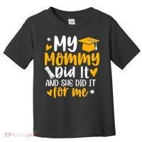 My Mommy Did It Graduation Graduated Mom Proud Children Toddler T-Shirt thumb 0