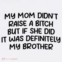 My Mom Didnt Raise A Bitch But If She Did It Was Definitely My Brother Women's Hoodie thumb 2