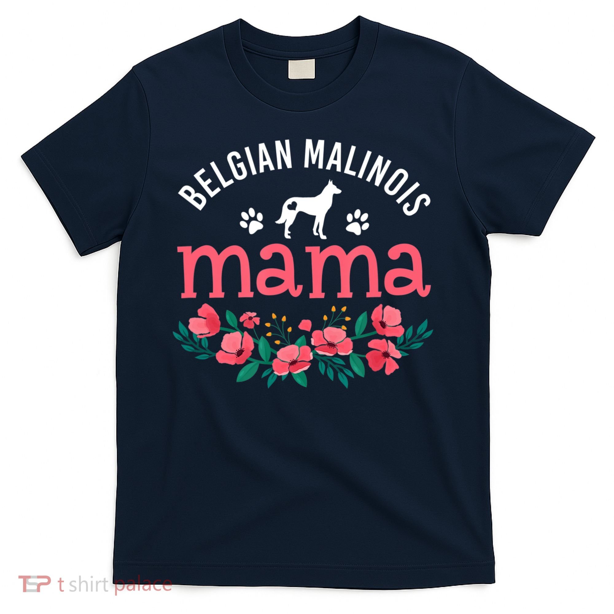 Malinois Mama Dog Women Belgian Malinois Dog Lover Mom T-Shirt