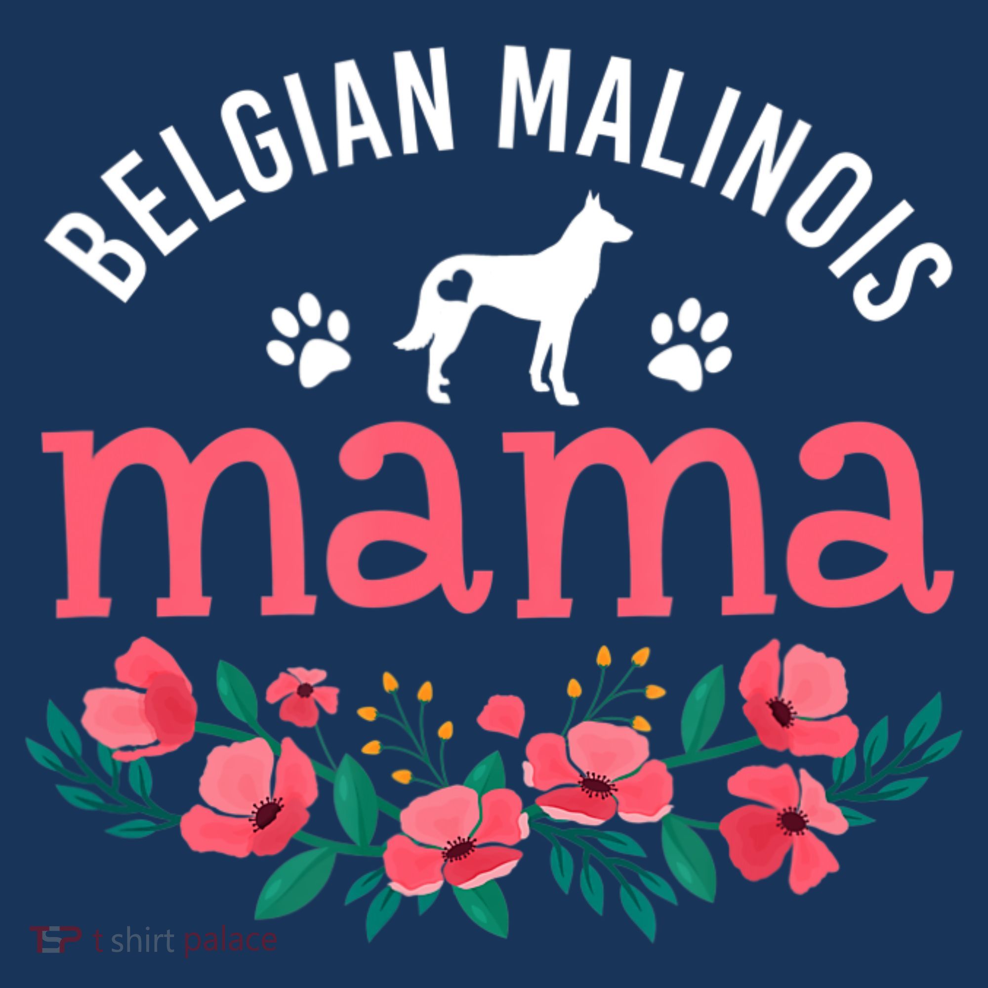 Malinois Mama Dog Women Belgian Malinois Dog Lover Mom T-Shirt
