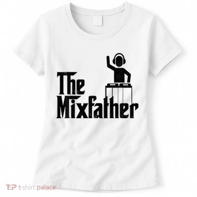Music Mixer Deejay Dj Music Player Dad The Mixfather Women's T-Shirt