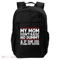 My Mom Didn't Raise No Dummy And If She Did It Was My Sister Gift Backpack thumb 0