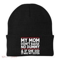 My Mom Didn't Raise No Dummy And If She Did It Was My Sister Gift Beanie thumb 0
