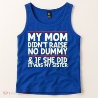 My Mom Didn't Raise No Dummy And If She Did It Was My Sister Gift Tank Top thumb 2