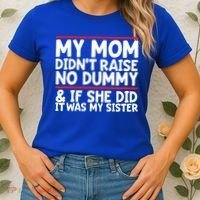 My Mom Didn't Raise No Dummy And If She Did It Was My Sister Gift Women's T-Shirt thumb 2