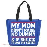 My Mom Didn't Raise No Dummy And If She Did It Was My Sister Gift Tote Bag thumb 0