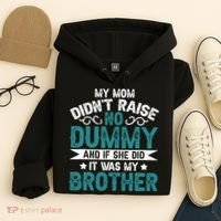 My Mom Didnt Raise No Dummy If She Did It Was My Brother Hoodie thumb 4