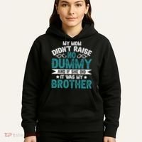 My Mom Didnt Raise No Dummy If She Did It Was My Brother Hoodie thumb 5