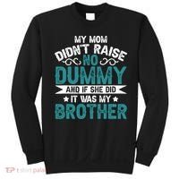 My Mom Didnt Raise No Dummy If She Did It Was My Brother Sweatshirt thumb 0