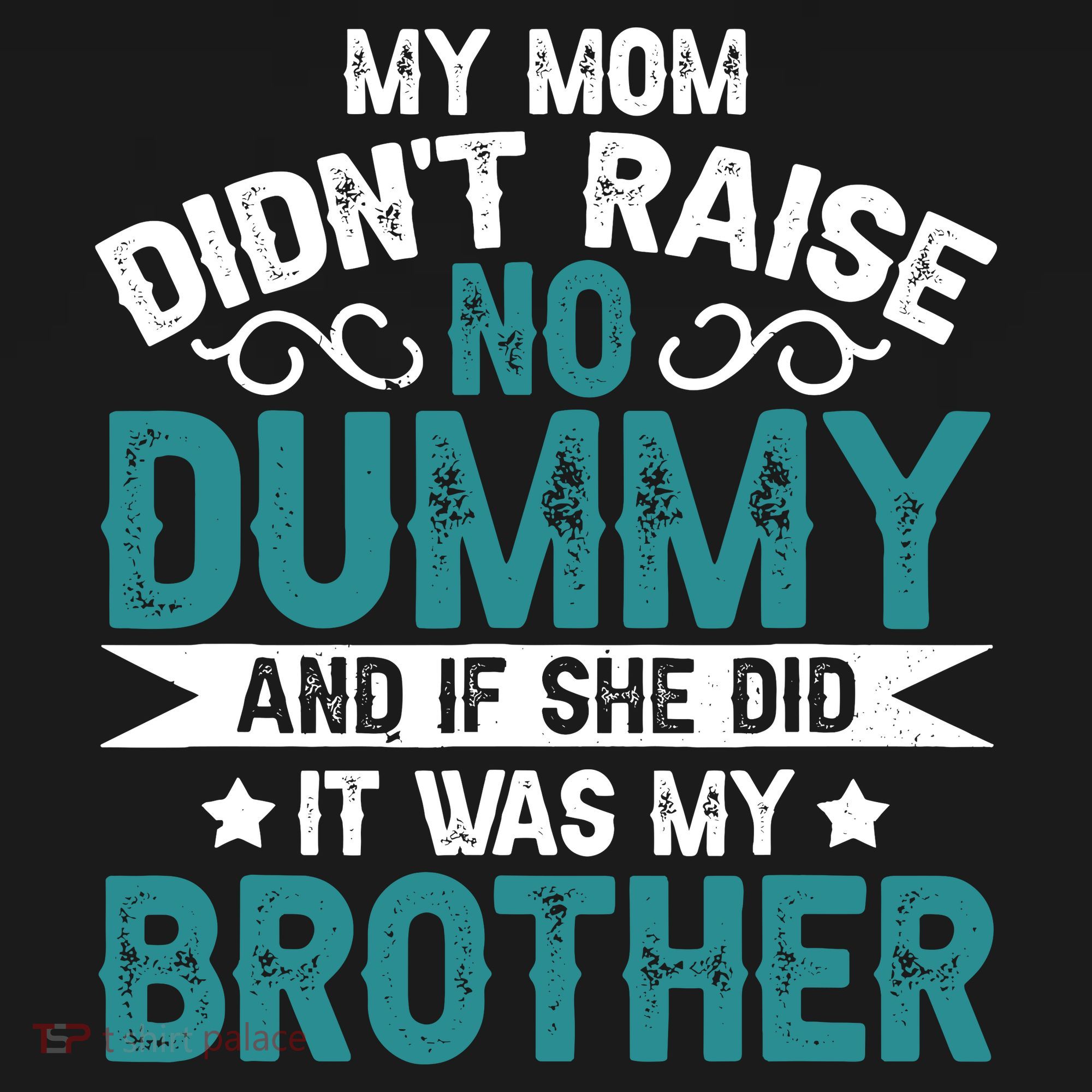 My Mom Didnt Raise No Dummy If She Did It Was My Brother Mousepad