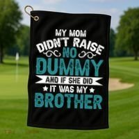 My Mom Didnt Raise No Dummy If She Did It Was My Brother Golf Towel thumb 1