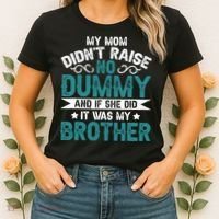 My Mom Didnt Raise No Dummy If She Did It Was My Brother Women's T-Shirt thumb 2
