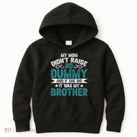 My Mom Didnt Raise No Dummy If She Did It Was My Brother Kids Hoodie thumb 0