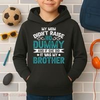 My Mom Didnt Raise No Dummy If She Did It Was My Brother Kids Hoodie thumb 2