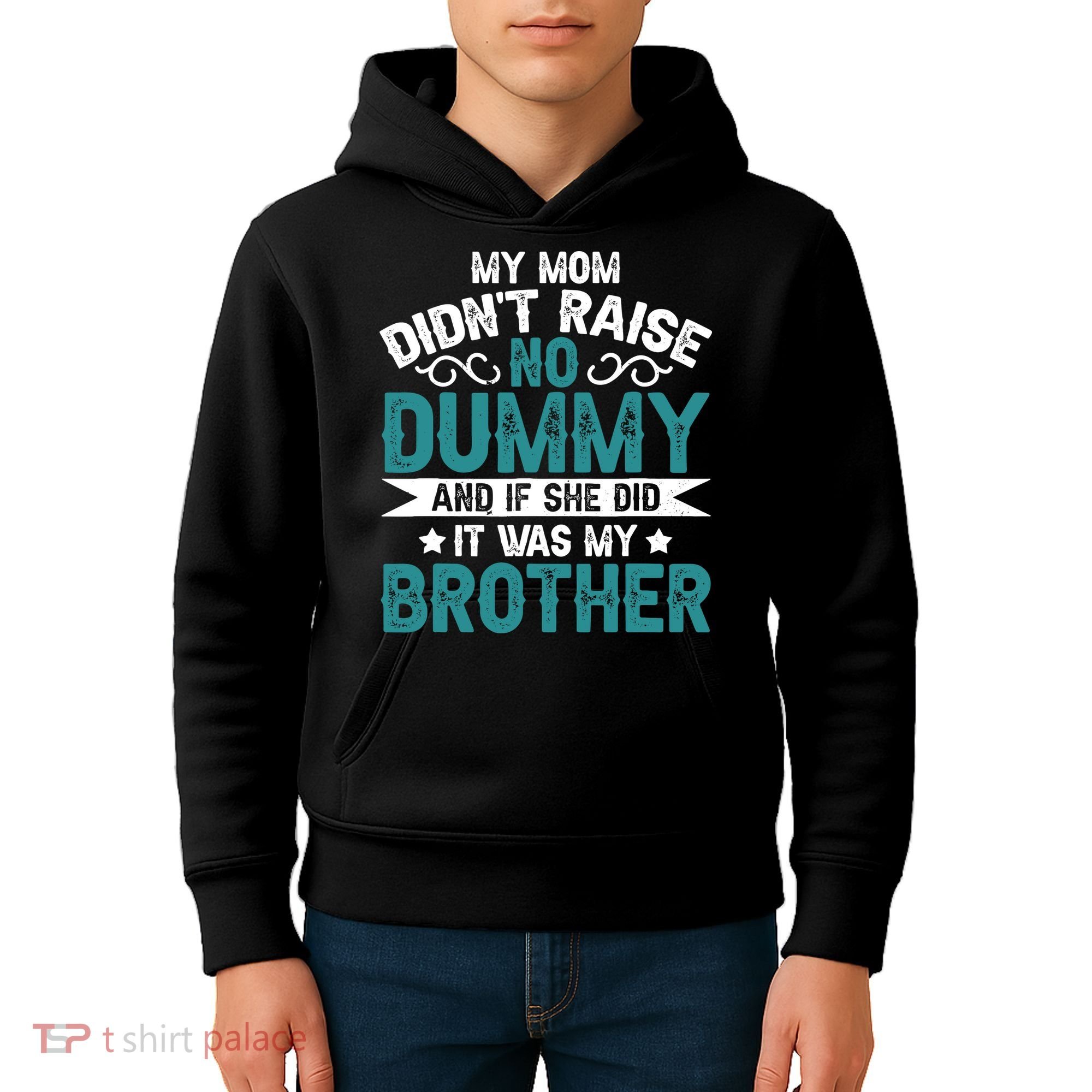 My Mom Didnt Raise No Dummy If She Did It Was My Brother Kids Hoodie