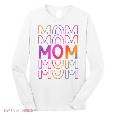 Mom Mothers Day Colorful Rainbow Long Sleeve Shirt