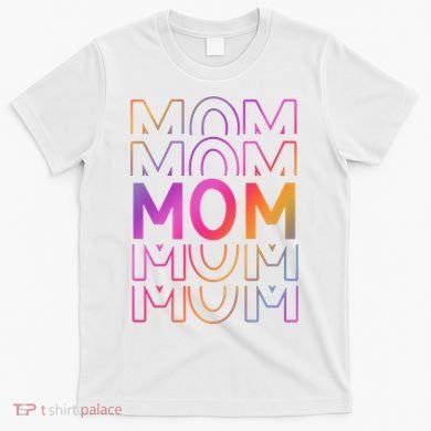 Mom Mothers Day Colorful Rainbow T-Shirt