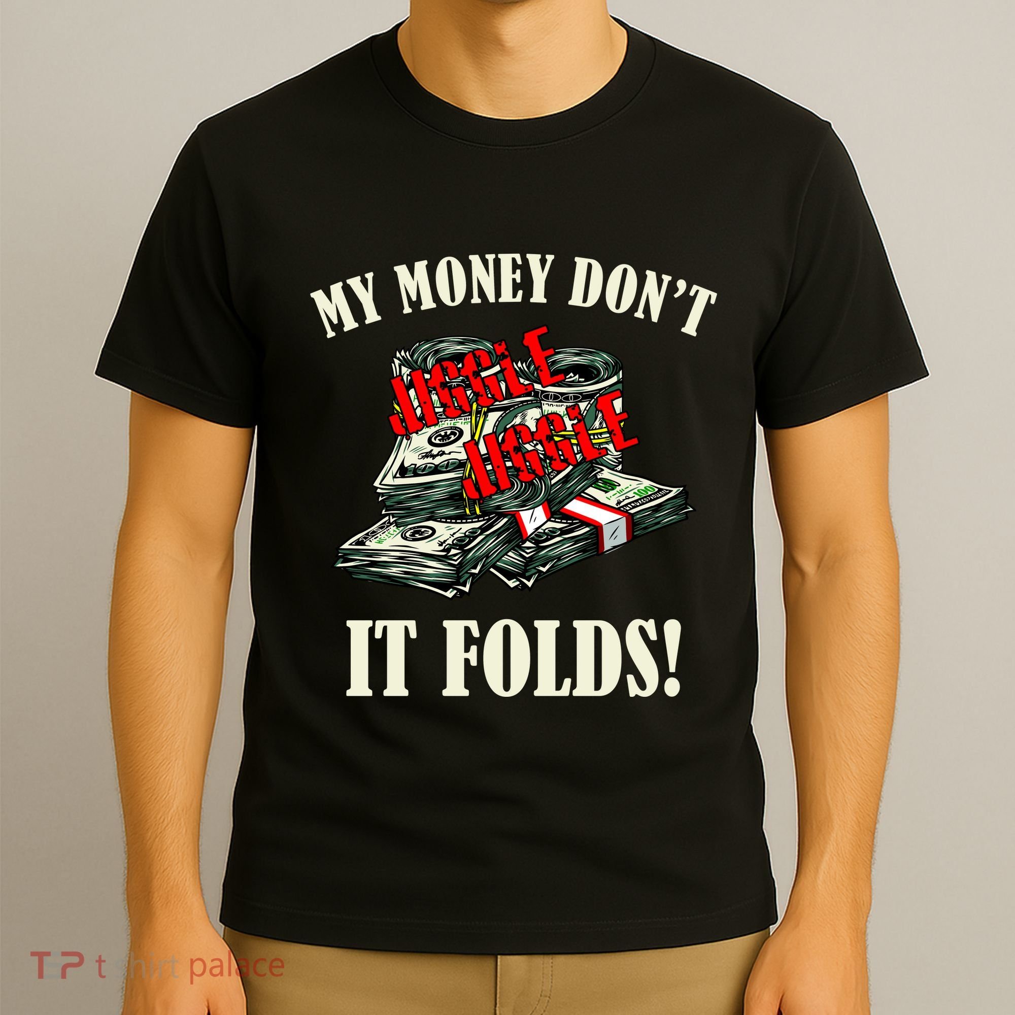 My Money Don't Jiggle Jiggle It Folds Funny Meme Humor T-Shirt