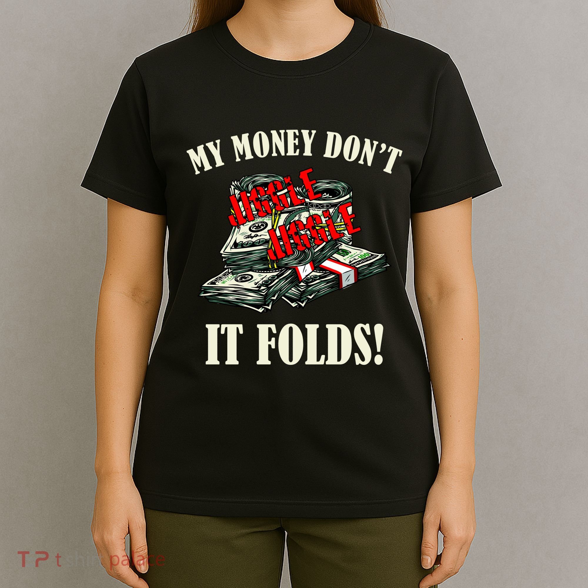 My Money Don't Jiggle Jiggle It Folds Funny Meme Humor T-Shirt