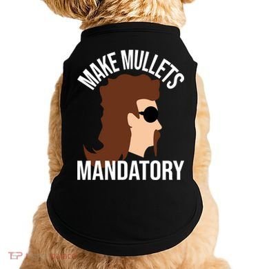 Make Mullets Datory Gift Funny Redneck Mullet 80s Hairstyle Gift Doggie Tank