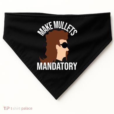Make Mullets Datory Gift Funny Redneck Mullet 80s Hairstyle Gift USA-Made Doggie Bandana