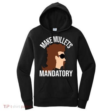 Make Mullets Datory Gift Funny Redneck Mullet 80s Hairstyle Gift Women's Hoodie