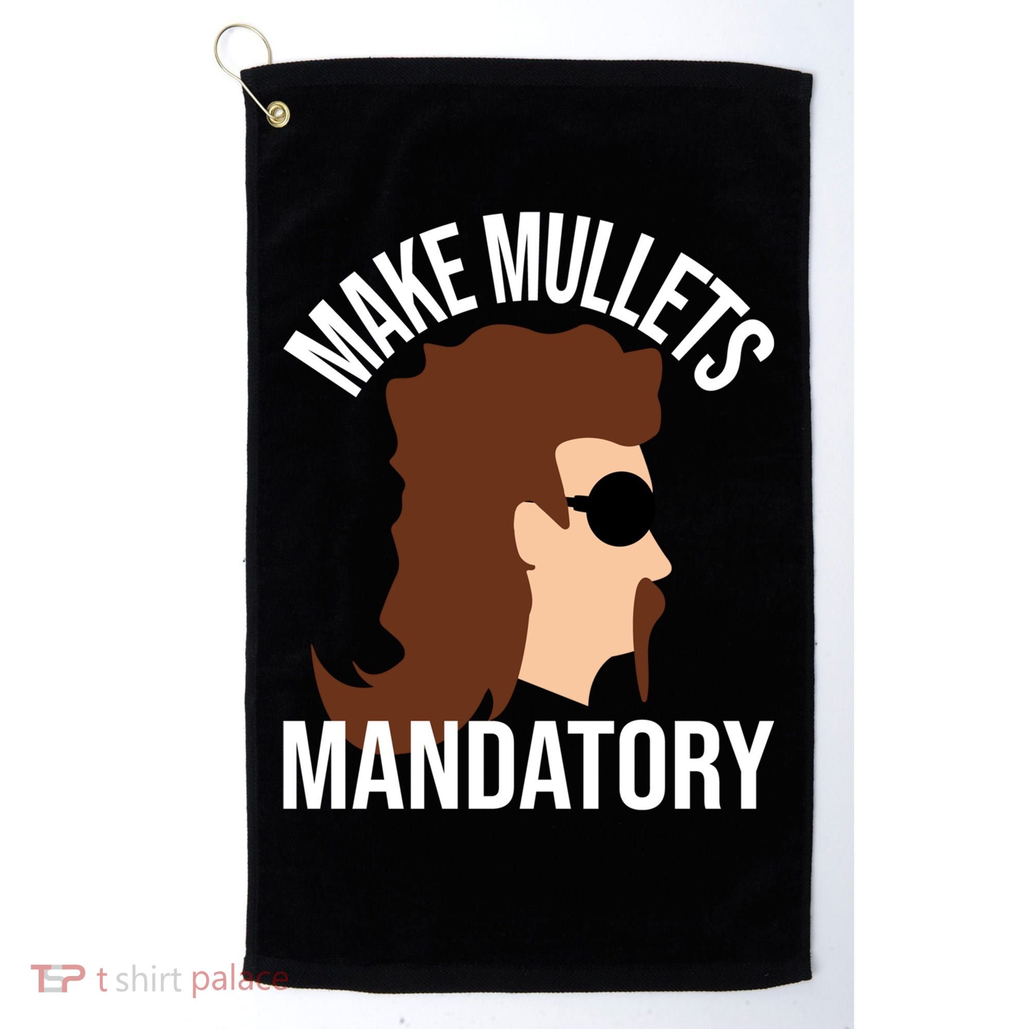 Make Mullets Datory Gift Funny Redneck Mullet 80s Hairstyle Gift Golf Towel