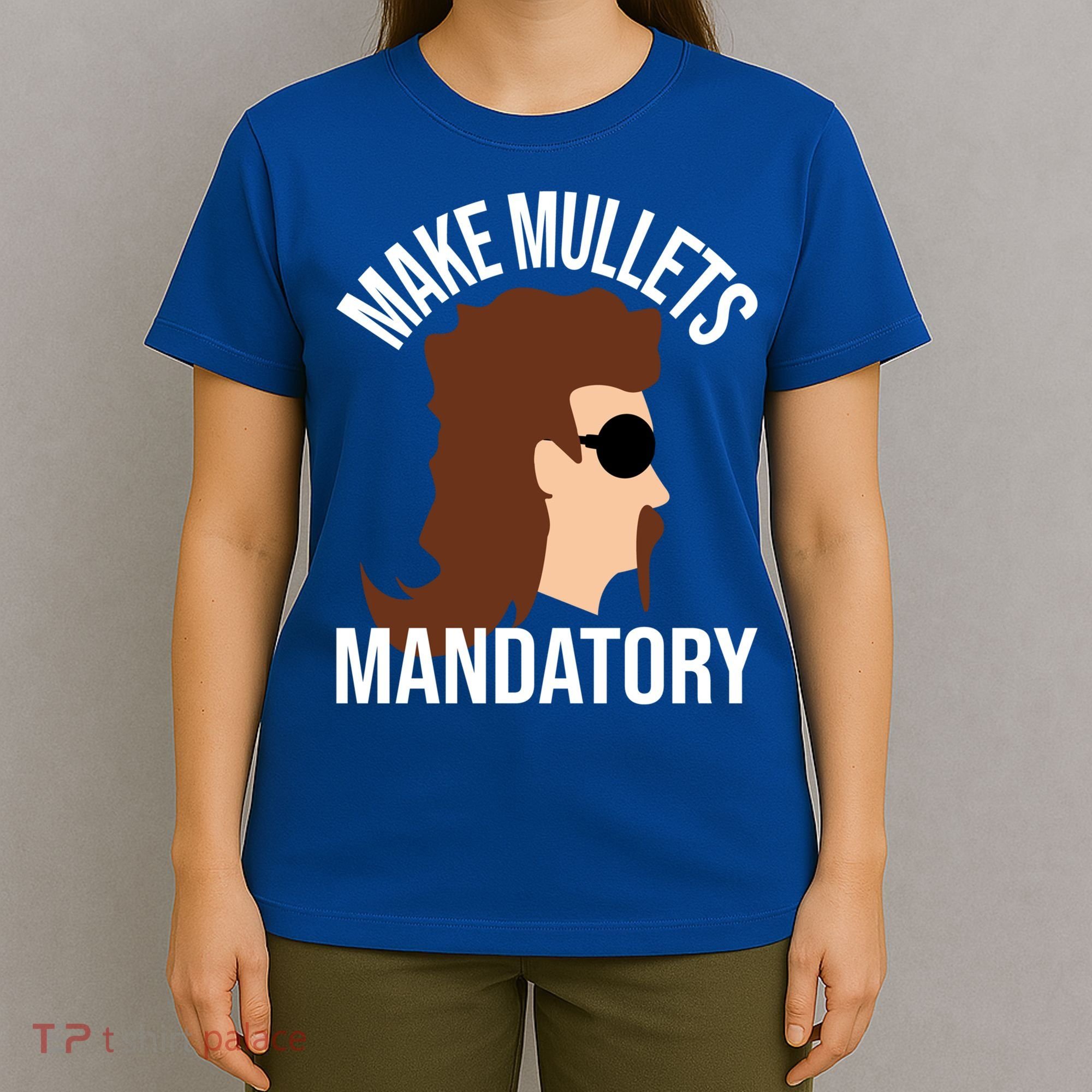 Make Mullets Datory Gift Funny Redneck Mullet 80s Hairstyle Gift T-Shirt