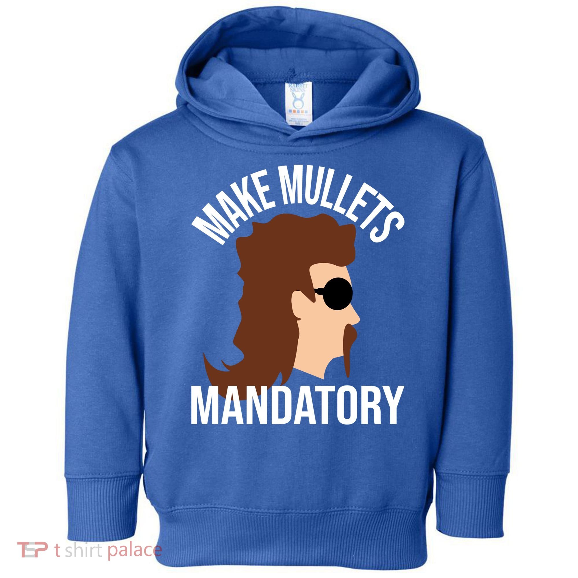 Make Mullets Datory Gift Funny Redneck Mullet 80s Hairstyle Gift Toddler Hoodie