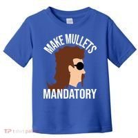 Make Mullets Datory Gift Funny Redneck Mullet 80s Hairstyle Gift Toddler T-Shirt thumb 0