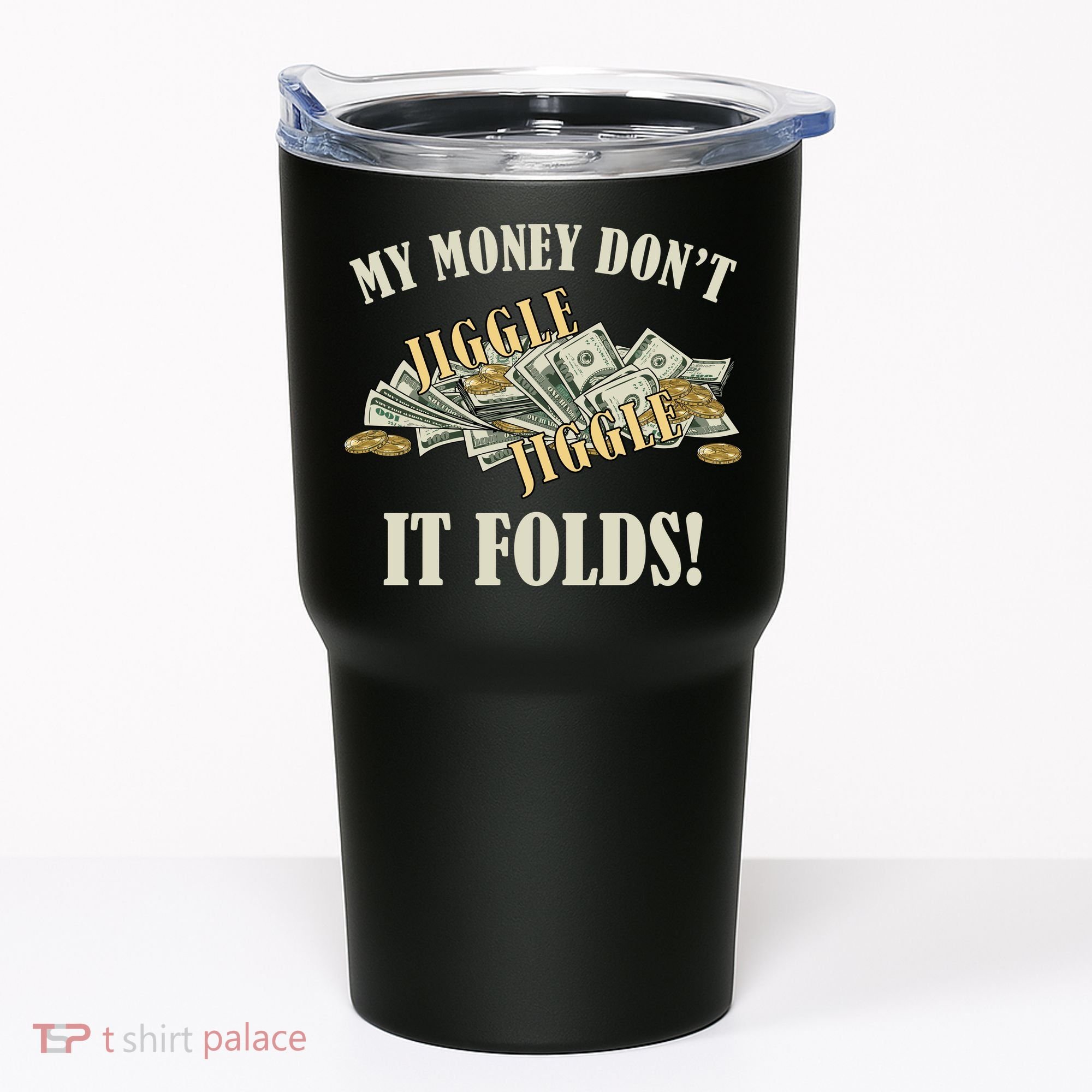My Money Don't Jiggle Jiggle It Folds Gold Funny Meme Tumbler