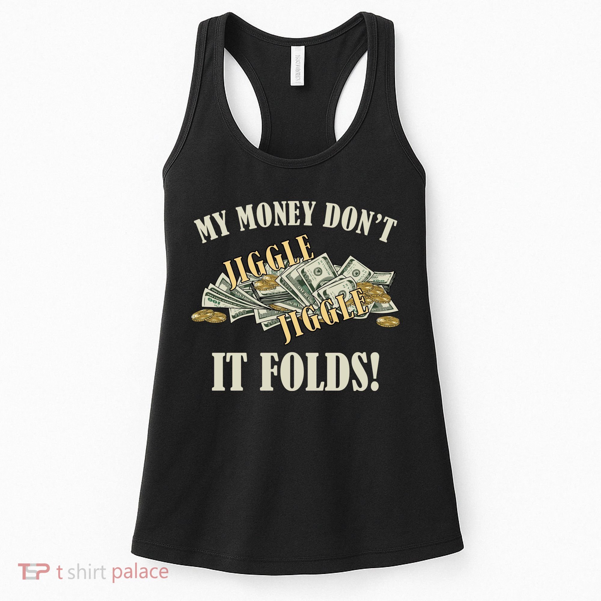 My Money Don't Jiggle Jiggle It Folds Gold Funny Meme Women's Tank Top