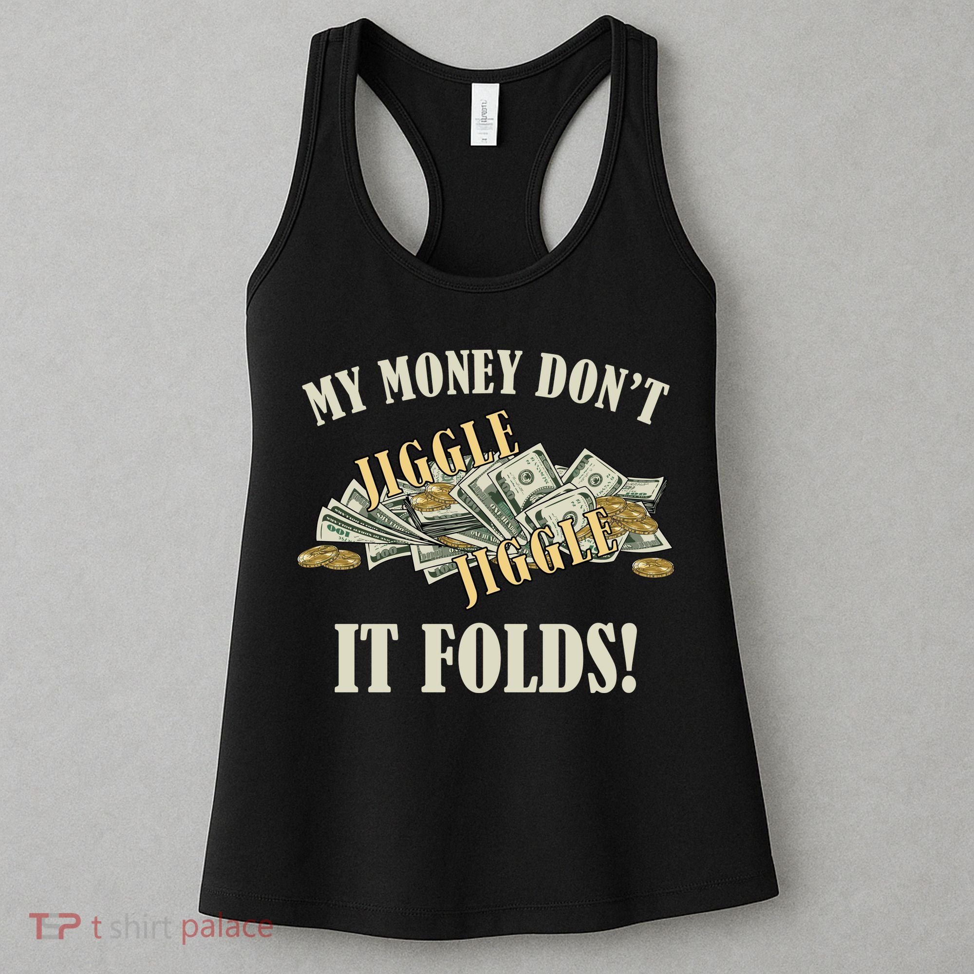 My Money Don't Jiggle Jiggle It Folds Gold Funny Meme Women's Tank Top