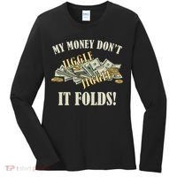 My Money Don't Jiggle Jiggle It Folds Gold Funny Meme Women's Long Sleeve Shirt thumb 0