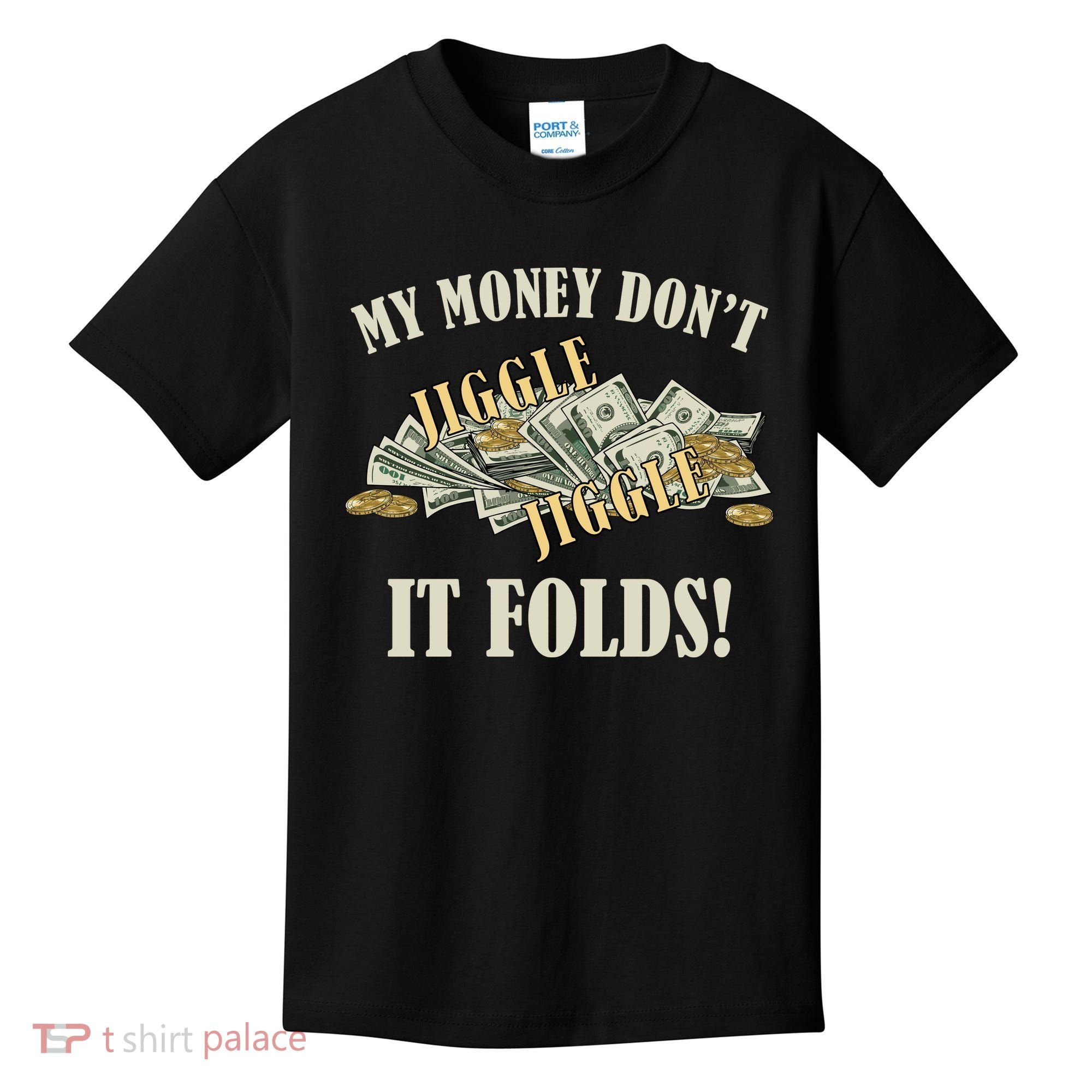 My Money Don't Jiggle Jiggle It Folds Gold Funny Meme Kids T-Shirt
