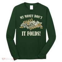 My Money Don't Jiggle Jiggle It Folds Gold Funny Meme Long Sleeve Shirt thumb 0