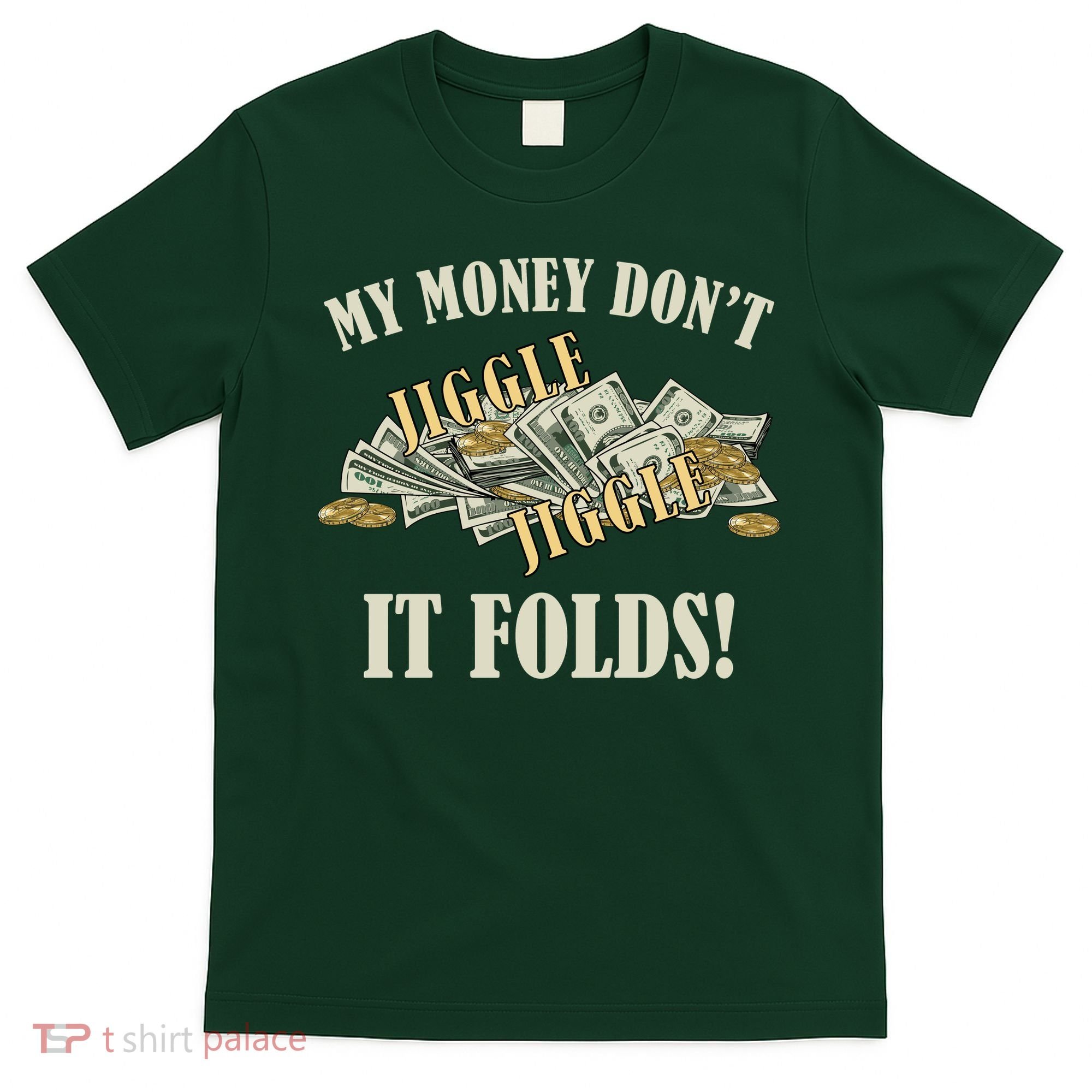 My Money Don't Jiggle Jiggle It Folds Gold Funny Meme T-Shirt