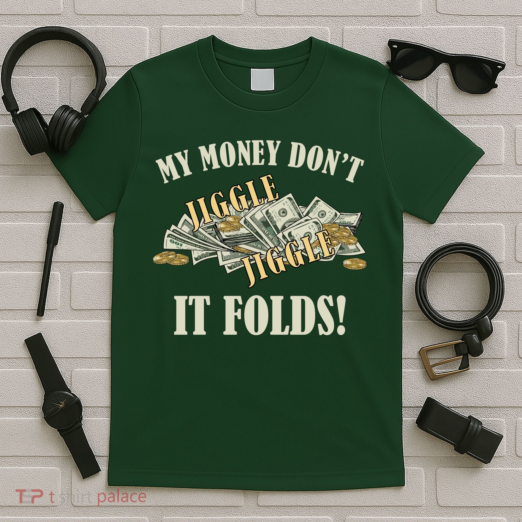 My Money Don't Jiggle Jiggle It Folds Gold Funny Meme T-Shirt