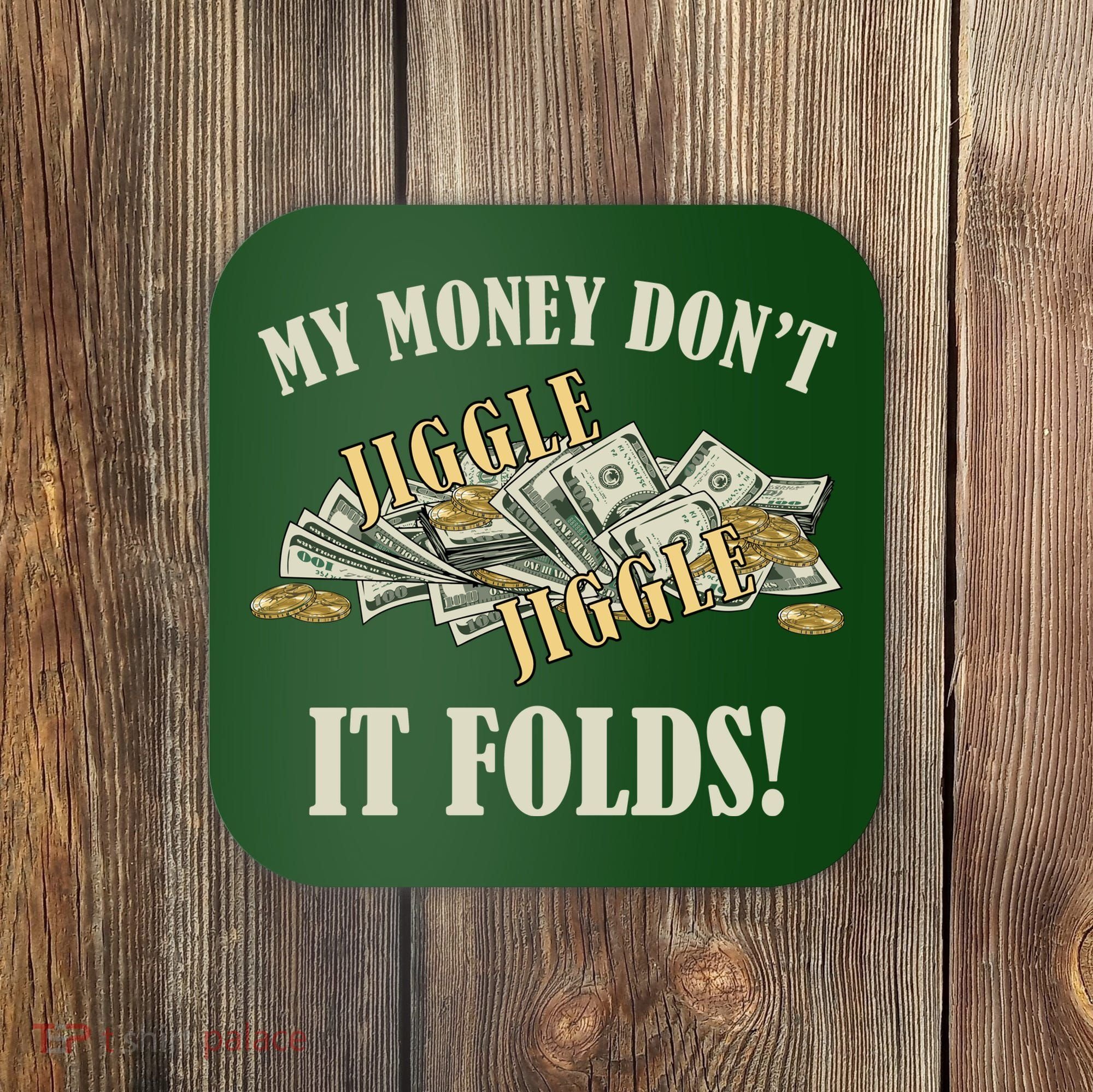 My Money Don't Jiggle Jiggle It Folds Gold Funny Meme Coaster