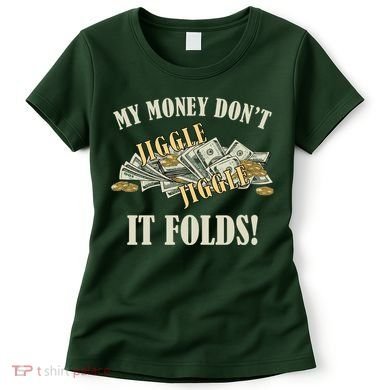 My Money Don't Jiggle Jiggle It Folds Gold Funny Meme Women's T-Shirt