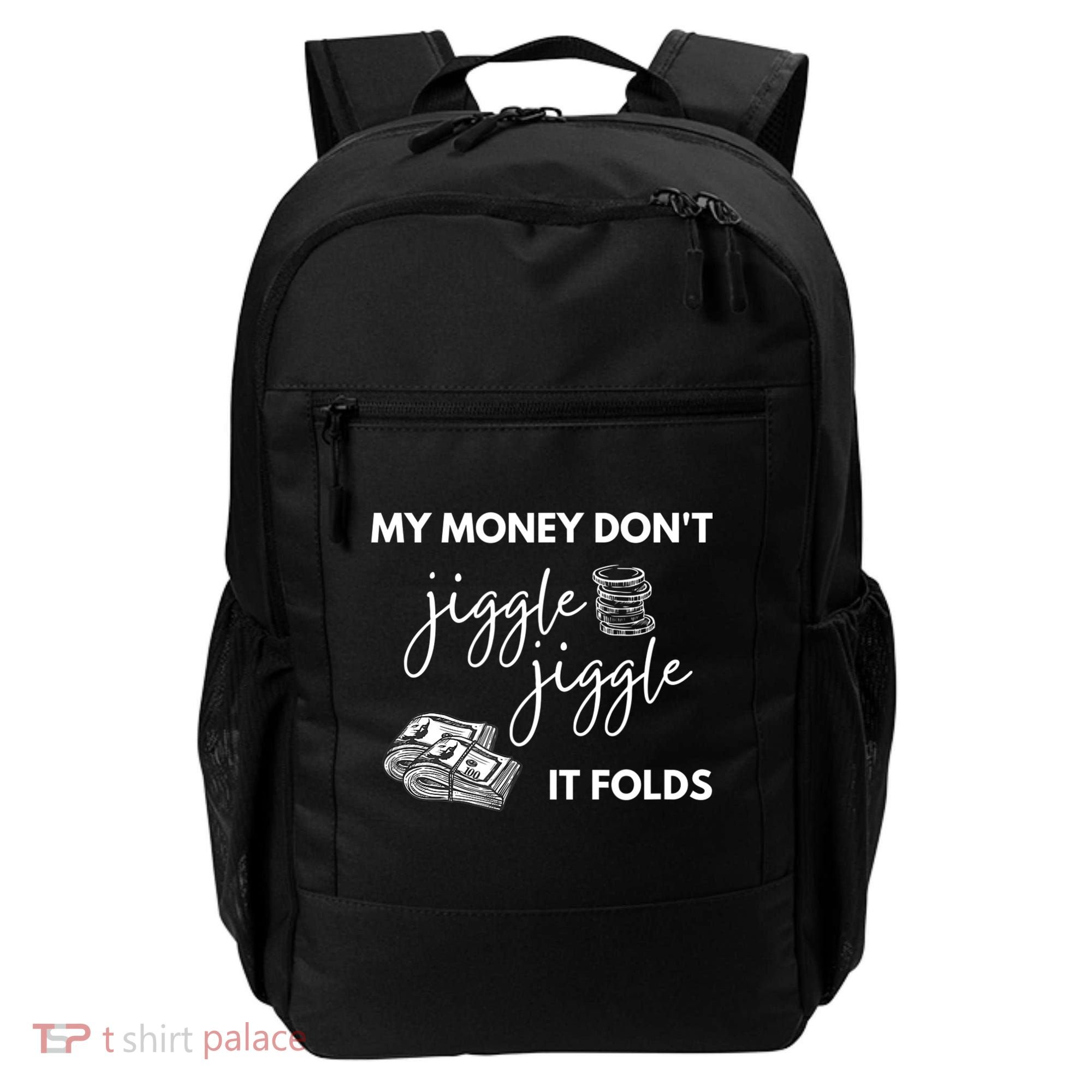 My Money Don't Jiggle Jiggle It Folds Backpack