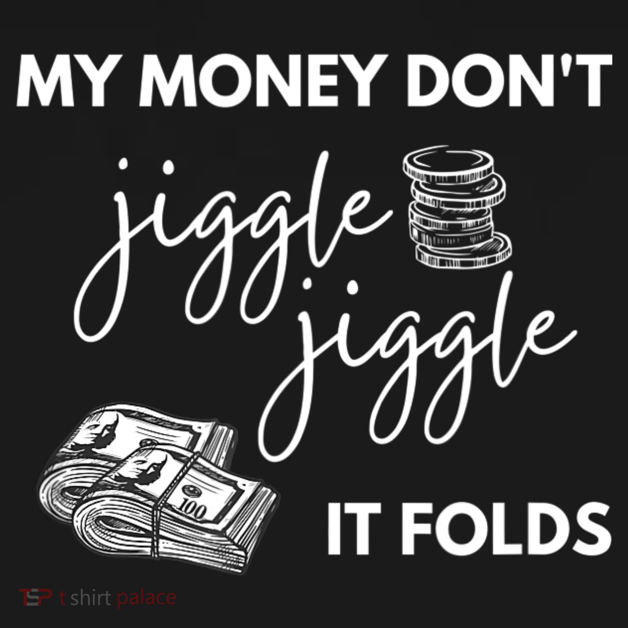 My Money Don't Jiggle Jiggle It Folds Women's Hoodie