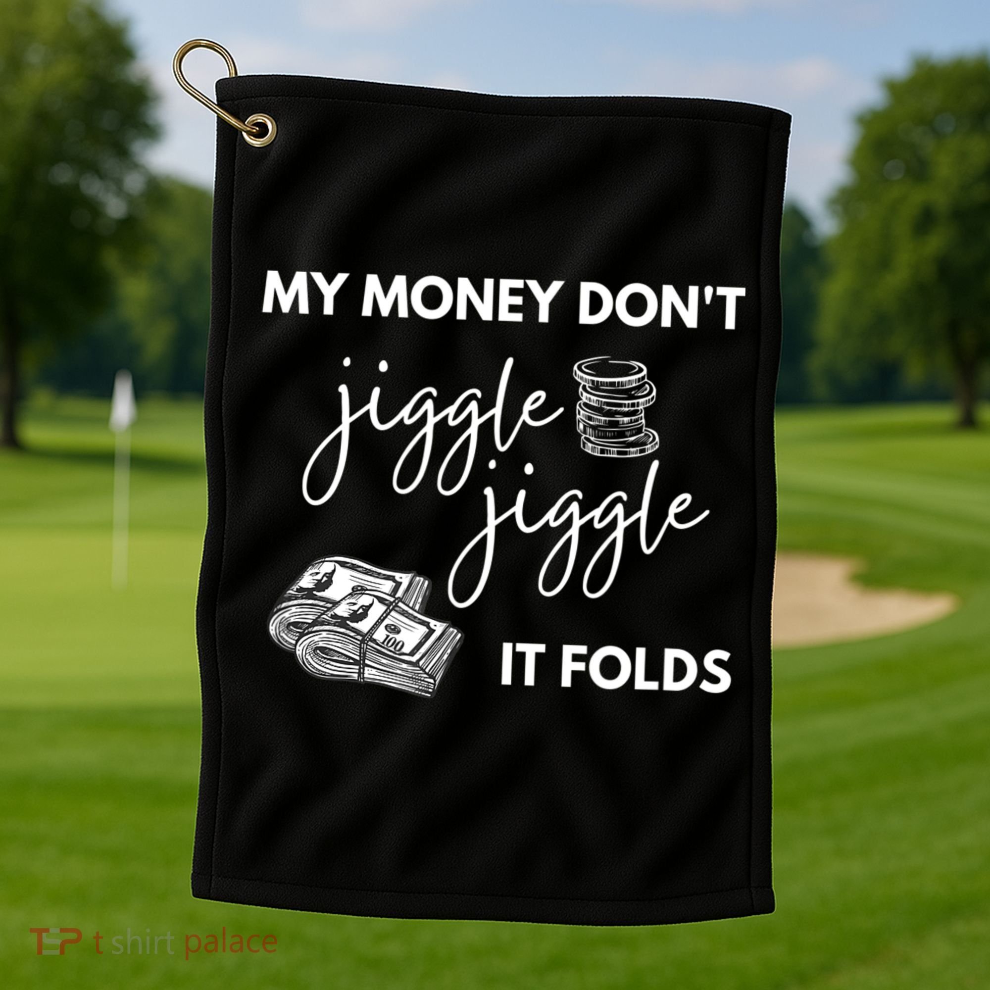 My Money Don't Jiggle Jiggle It Folds Golf Towel