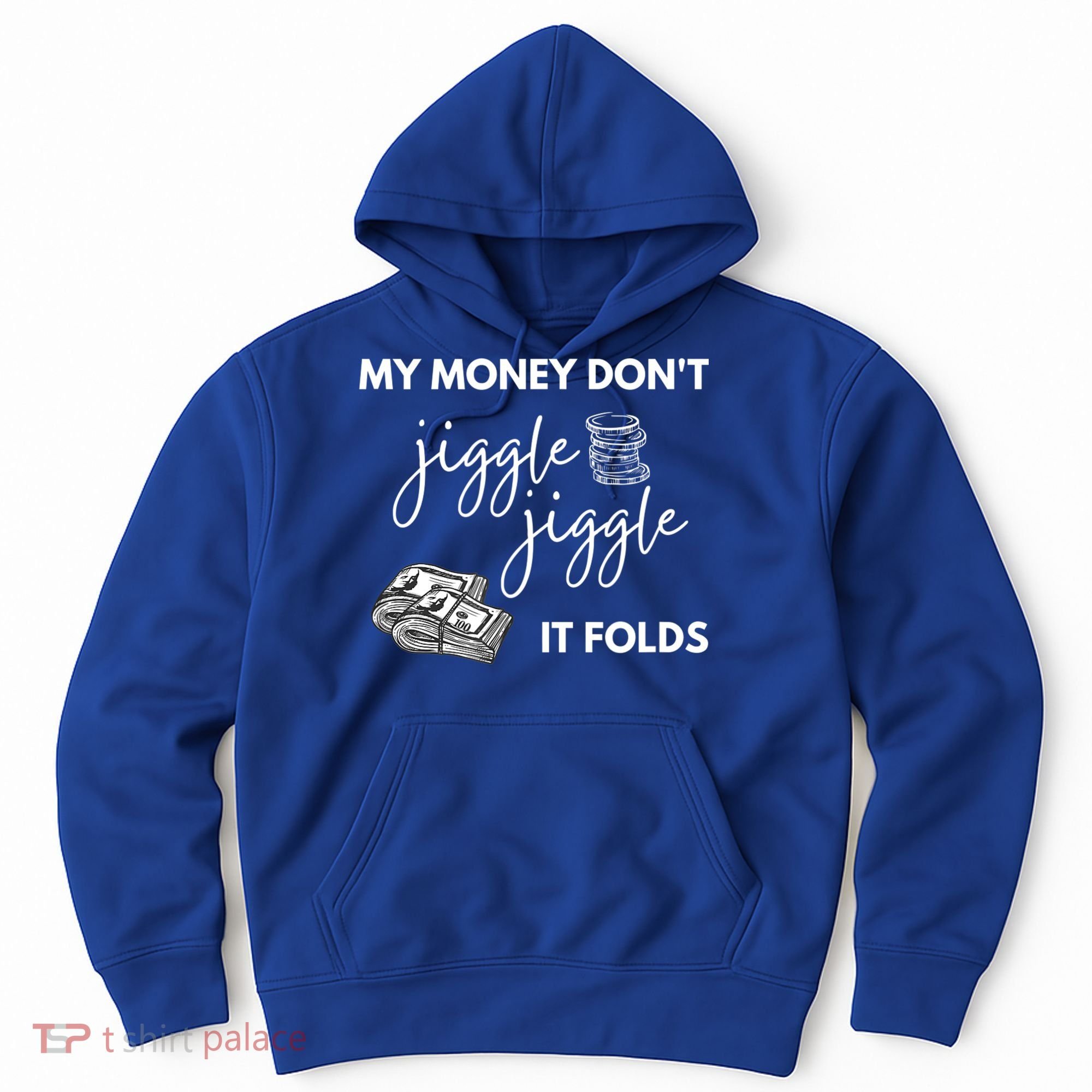My Money Don't Jiggle Jiggle It Folds Hoodie