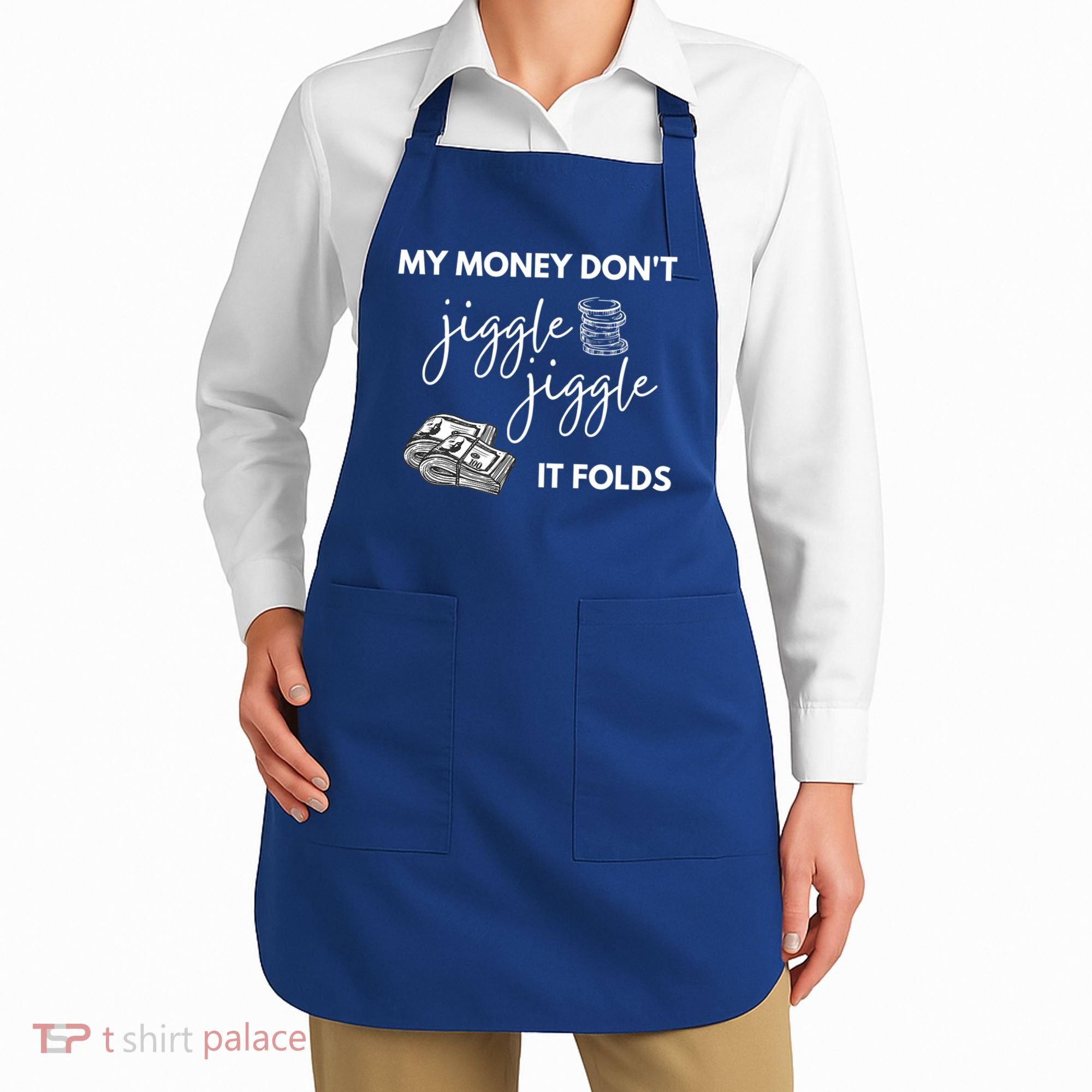 My Money Don't Jiggle Jiggle It Folds Apron