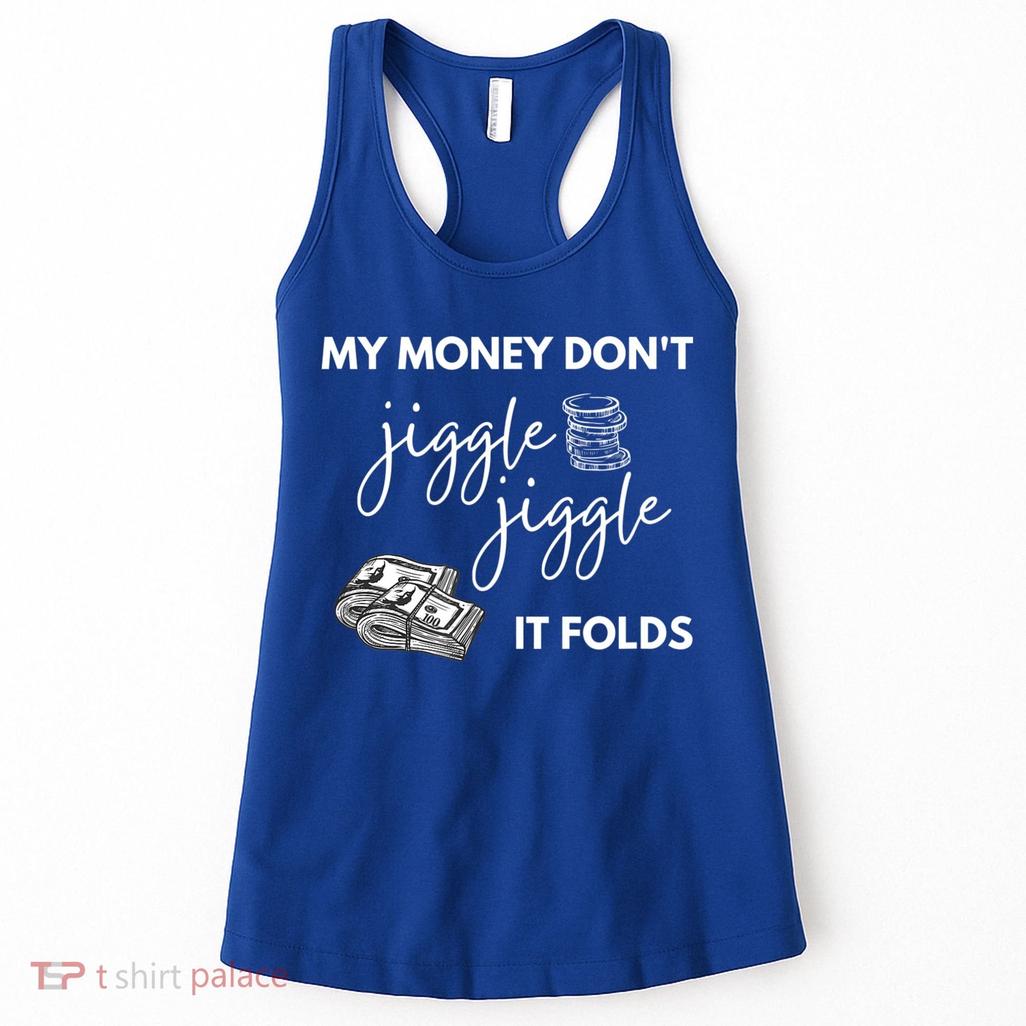 My Money Don't Jiggle Jiggle It Folds Women's Tank Top