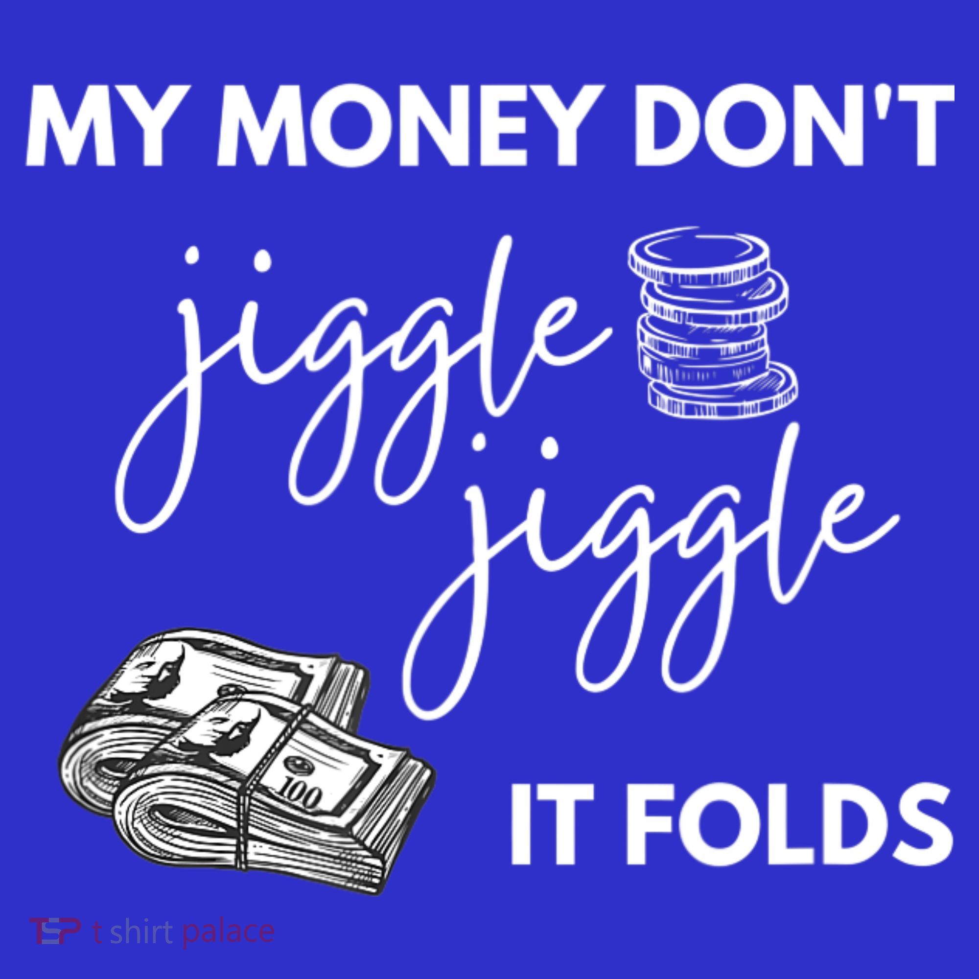My Money Don't Jiggle Jiggle It Folds Women's Tank Top